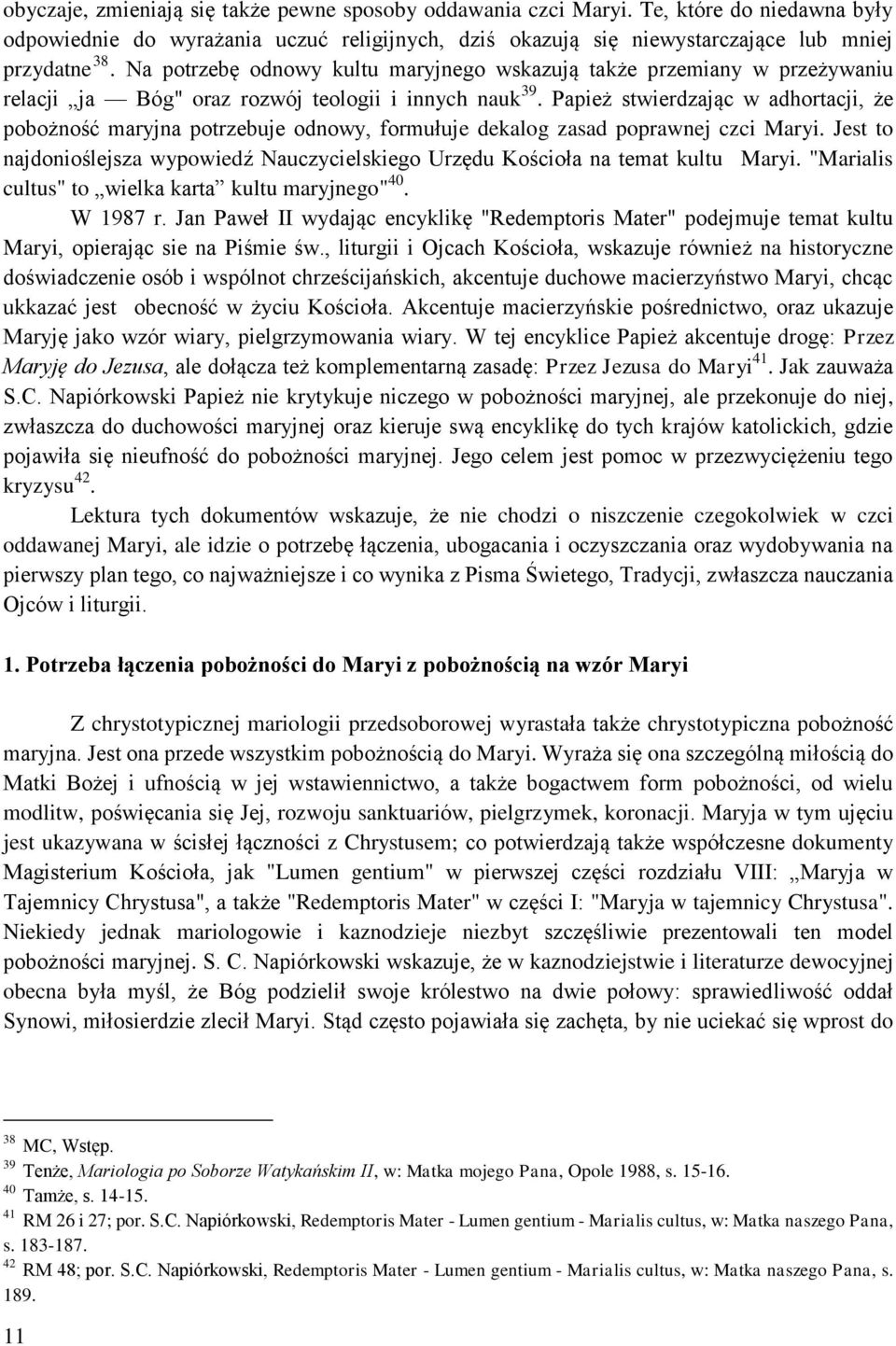 Papież stwierdzając w adhortacji, że pobożność maryjna potrzebuje odnowy, formułuje dekalog zasad poprawnej czci Maryi.