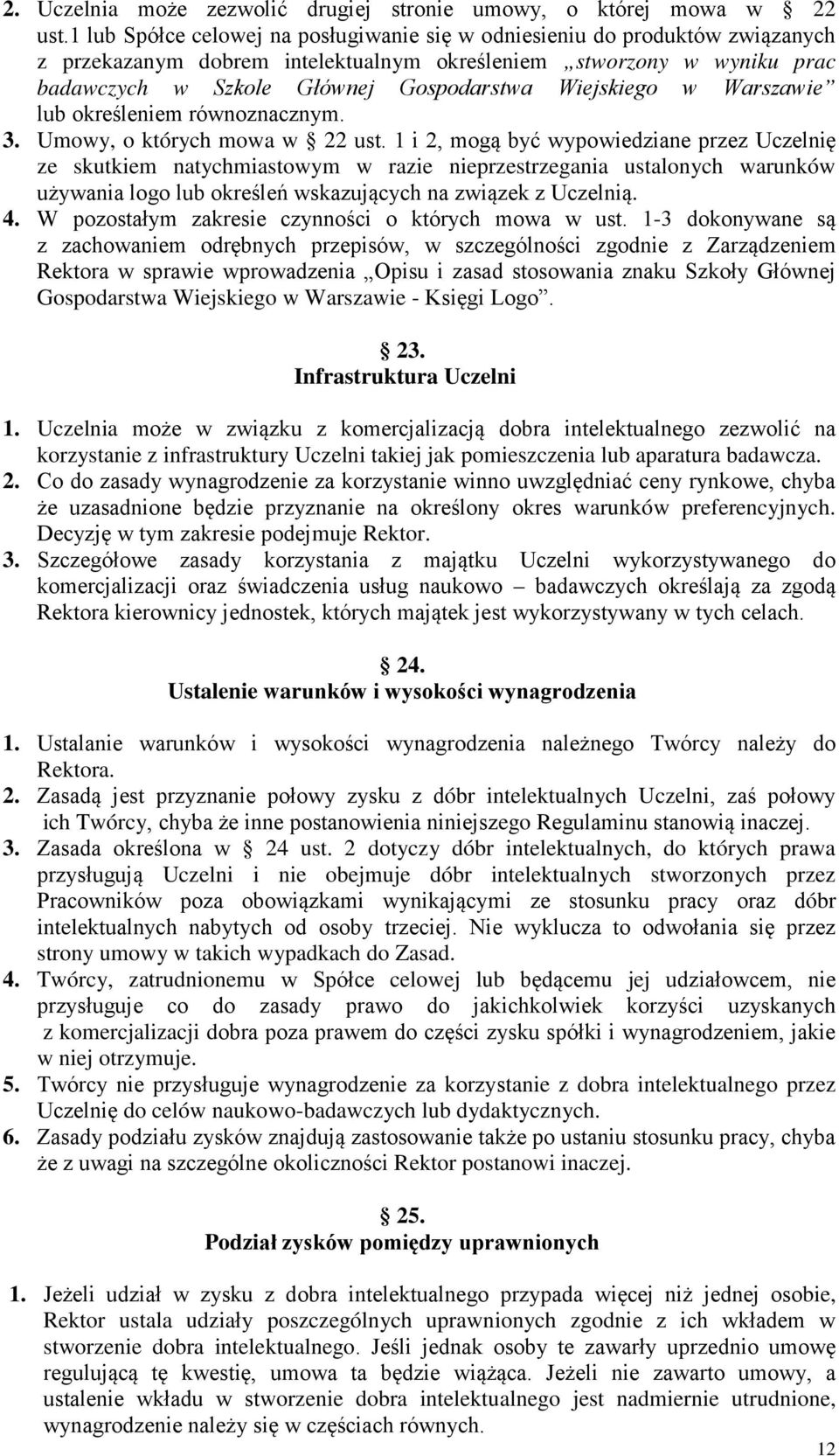 Wiejskiego w Warszawie lub określeniem równoznacznym. 3. Umowy, o których mowa w 22 ust.