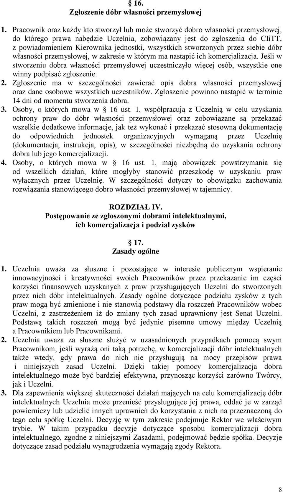 wszystkich stworzonych przez siebie dóbr własności przemysłowej, w zakresie w którym ma nastąpić ich komercjalizacja.