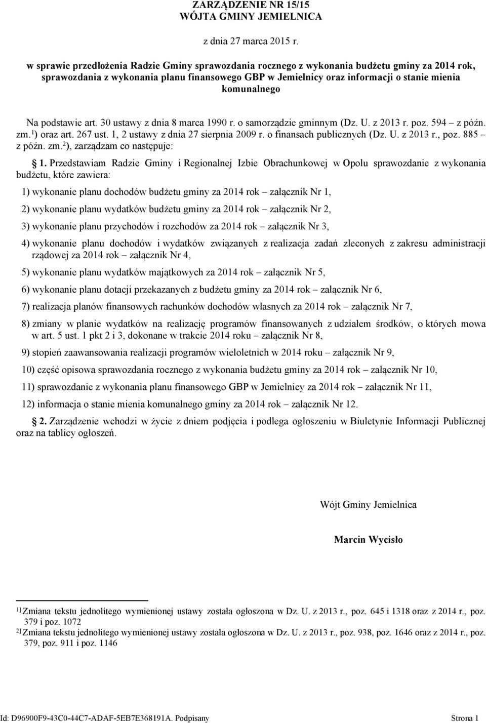 komunalnego Na podstawie art. 30 ustawy z dnia 8 marca 1990 r. o samorządzie gminnym (Dz. U. z 2013 r. poz. 594 z późn. zm. 1 ) oraz art. 267 ust. 1, 2 ustawy z dnia 27 sierpnia 2009 r.