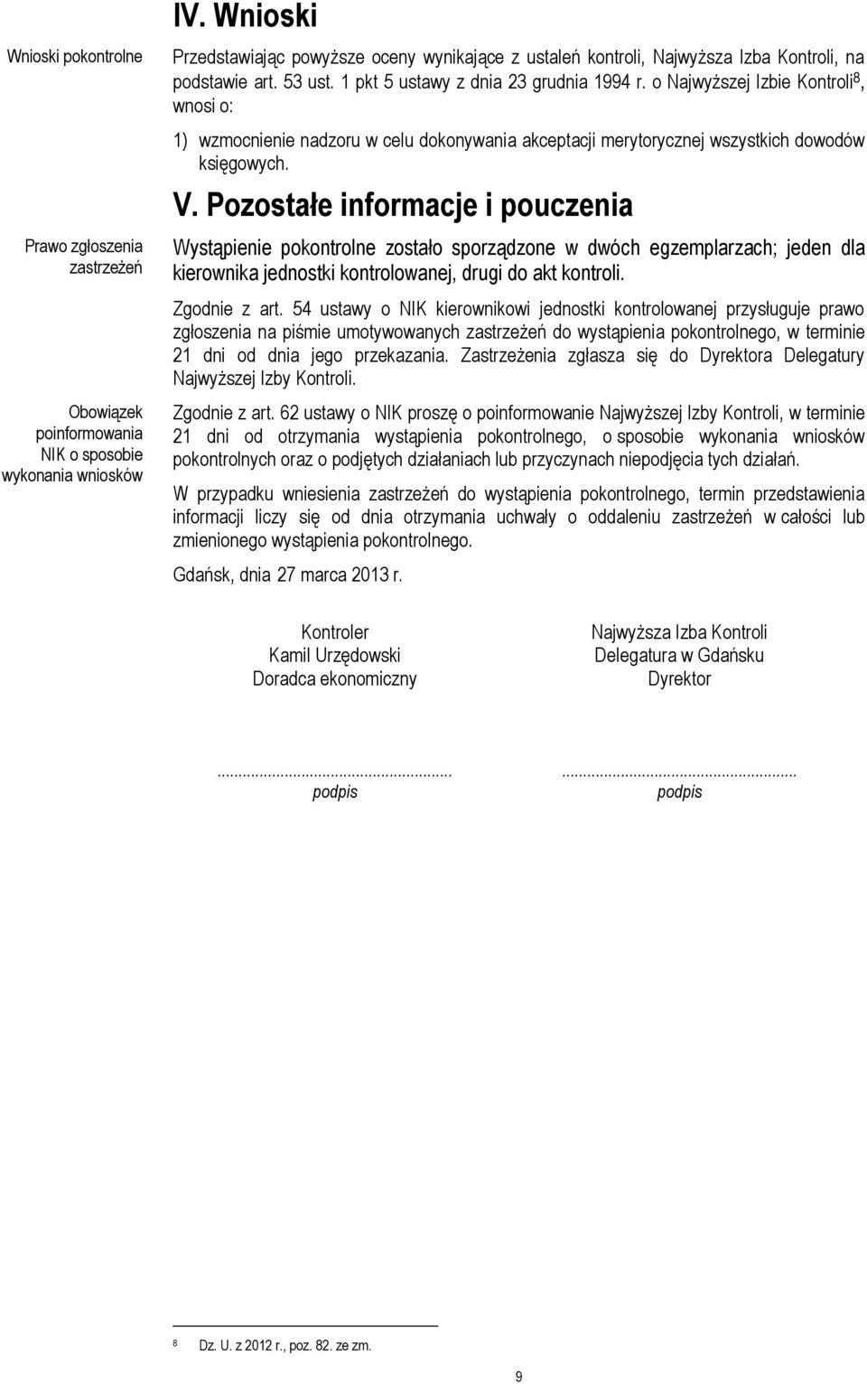 o Najwyższej Izbie Kontroli 8, wnosi o: 1) wzmocnienie nadzoru w celu dokonywania akceptacji merytorycznej wszystkich dowodów księgowych. V.
