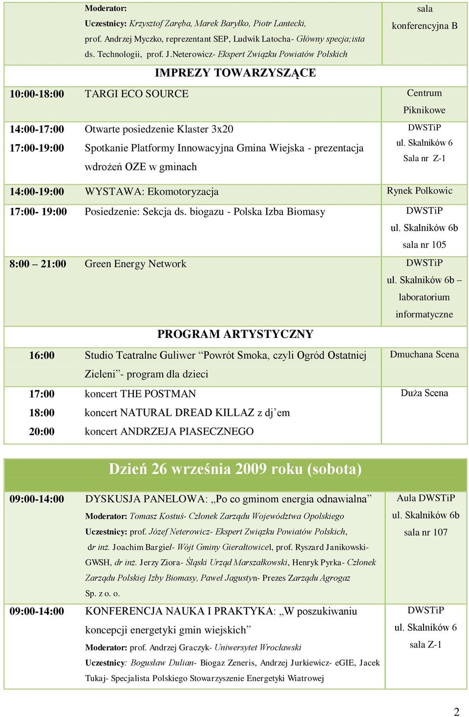 Innowacyjna Gmina Wiejska - prezentacja wdrożeń OZE w gminach Sala nr Z-1 17:00-19:00 Posiedzenie: Sekcja ds.
