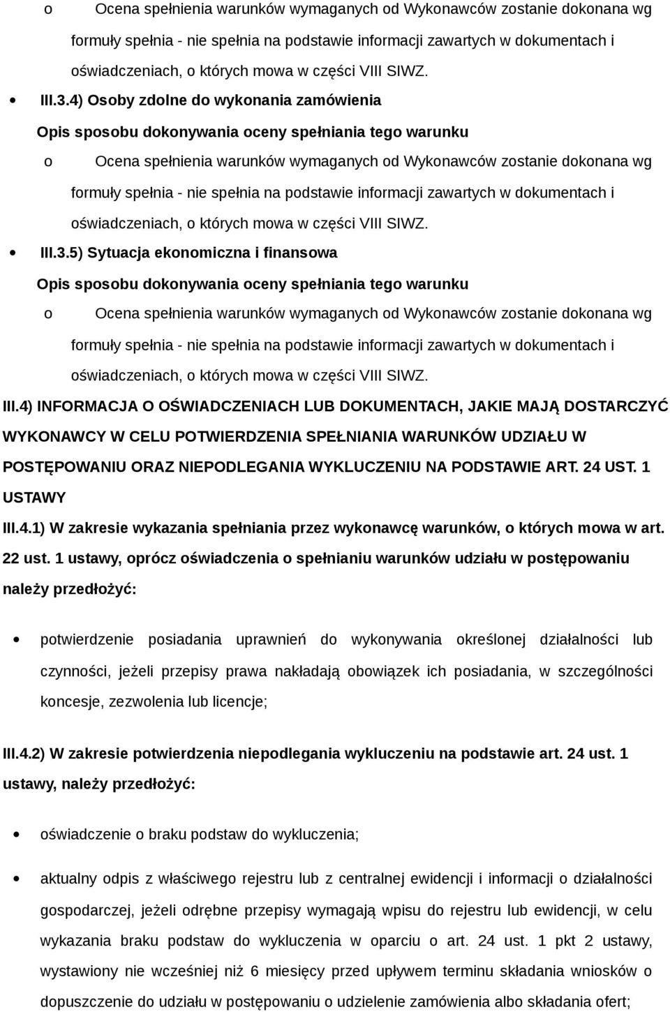 1 USTAWY III.4.1) W zakresie wykazania spełniania przez wyknawcę warunków, których mwa w art. 22 ust.