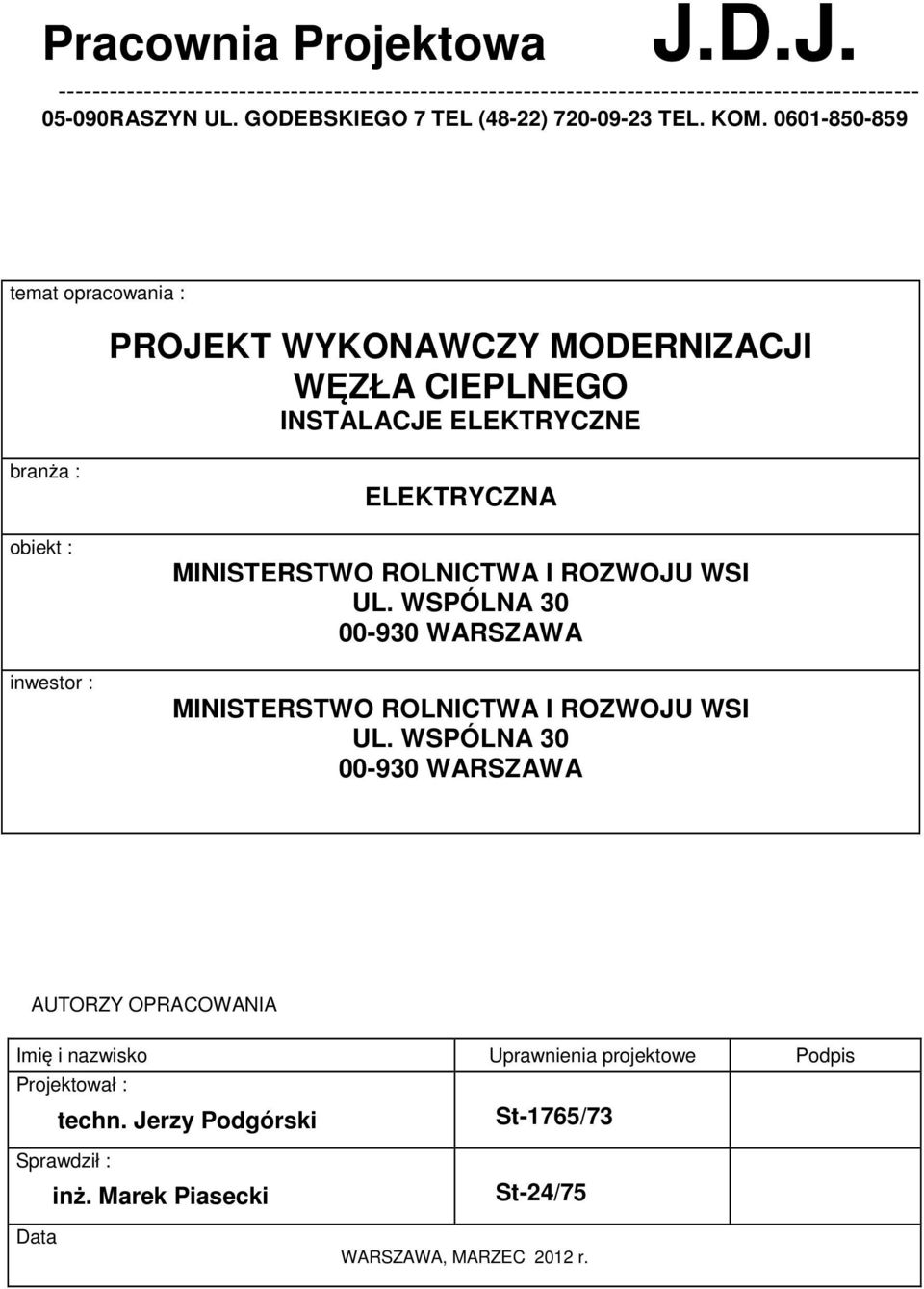 0601-850-859 temat opracowania : PROJEKT WYKONAWCZY MODERNIZACJI WĘZŁA CIEPLNEGO INSTALACJE ELEKTRYCZNE branża : obiekt : inwestor : ELEKTRYCZNA MINISTERSTWO