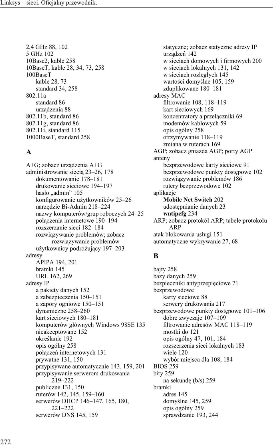 25 26 narzędzie Bi-Admin 218 224 nazwy komputerów/grup roboczych 24 25 połączenia internetowe 190 194 rozszerzanie sieci 182 184 rozwiązywanie problemów; zobacz rozwiązywanie problemów użytkownicy