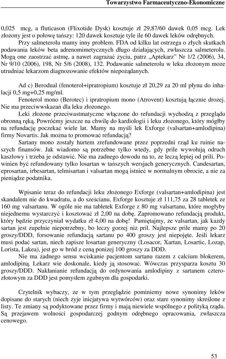 FDA od kilku lat ostrzega o złych skutkach podawania leków beta adrenomimetycznych długo działających, zwłaszcza salmeterolu.