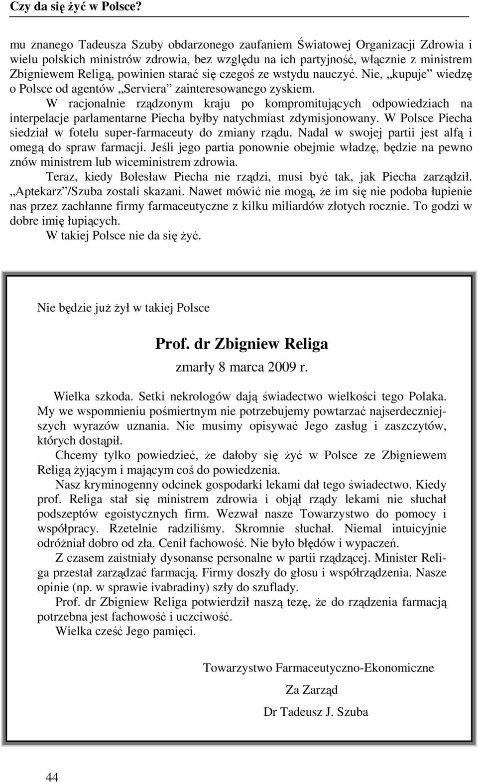 starać się czegoś ze wstydu nauczyć. Nie, kupuje wiedzę o Polsce od agentów Serviera zainteresowanego zyskiem.