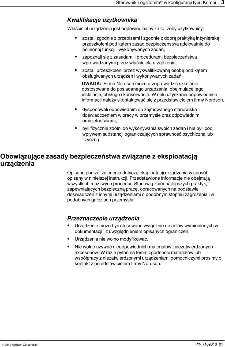 urządzenia; zostali przeszkoleni przez wykwalifikowaną osobę pod kątem obsługiwanych urządzeń i wykonywanych zadań; UWAGA: Firma Nordson może przeprowadzić szkolenie dostosowane do posiadanego
