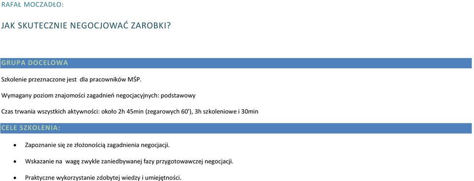 Wymagany poziom znajomości zagadnień negocjacyjnych: podstawowy Czas trwania wszystkich aktywności: około 2h