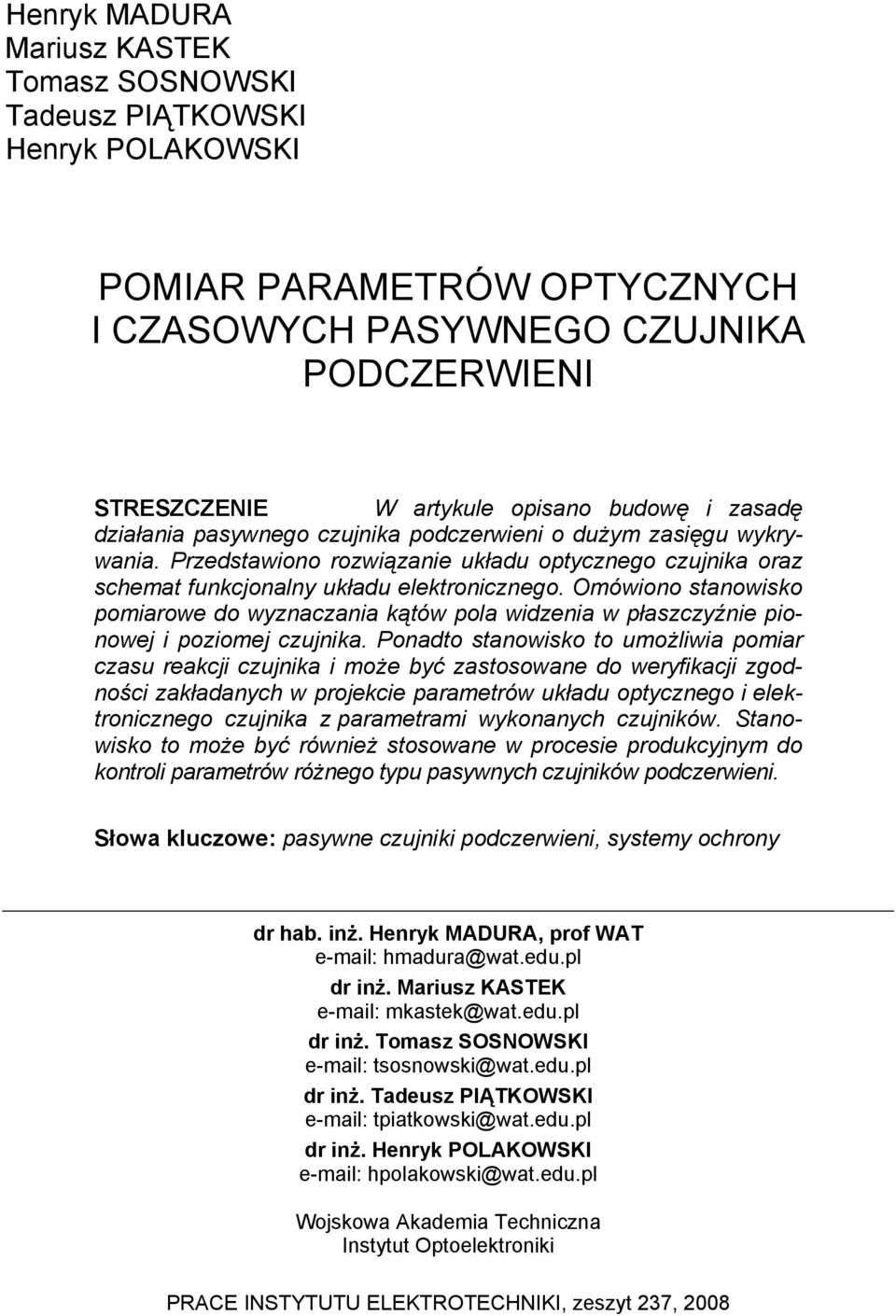 Omówiono stanowisko pomiarowe do wyznaczania kątów pola widzenia w płaszczyźnie pionowej i poziomej czujnika.