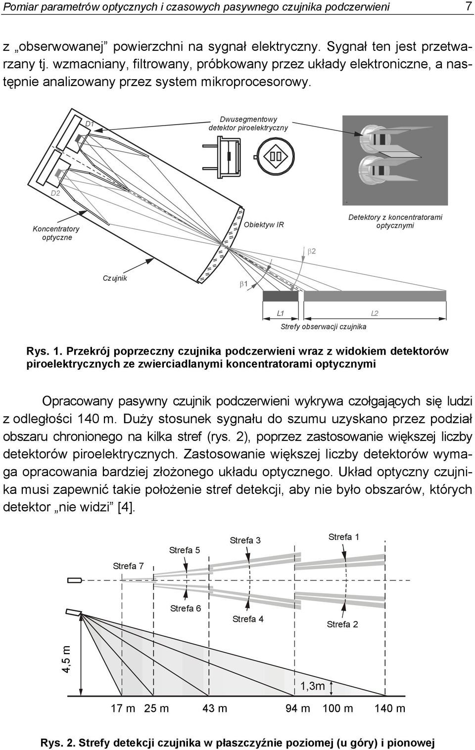 D1 Dwusegmentowy detektor piroelektryczny D2 Koncentratory optyczne Obiektyw IR β2 Detektory z koncentratorami optycznymi Czujnik β1 L1 Strefy obserwacji czujnika L2 Rys. 1.