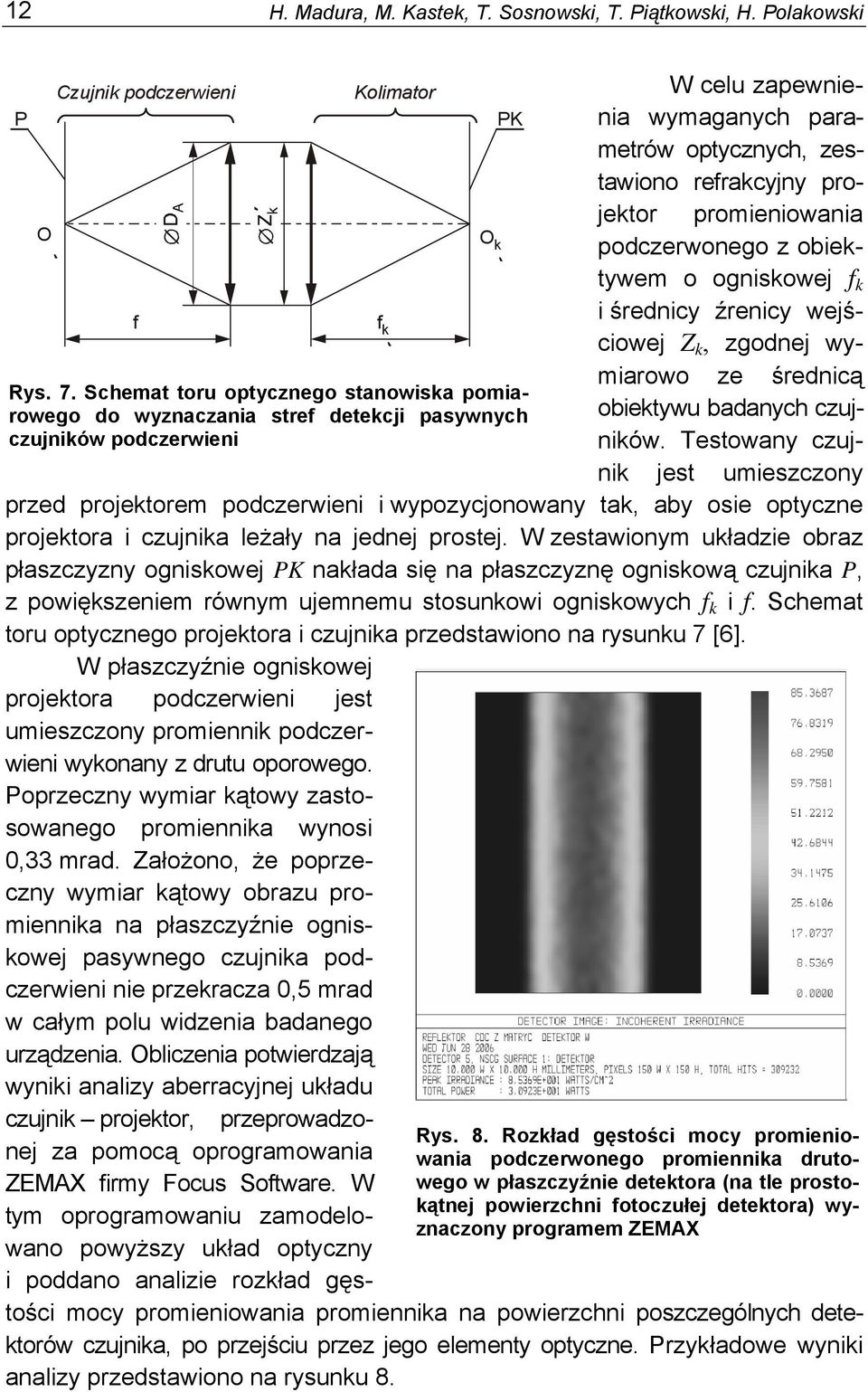 projektor promieniowania podczerwonego z obiektywem o ogniskowej f k i średnicy źrenicy wejściowej Z k, zgodnej wymiarowo ze średnicą obiektywu badanych czujników.