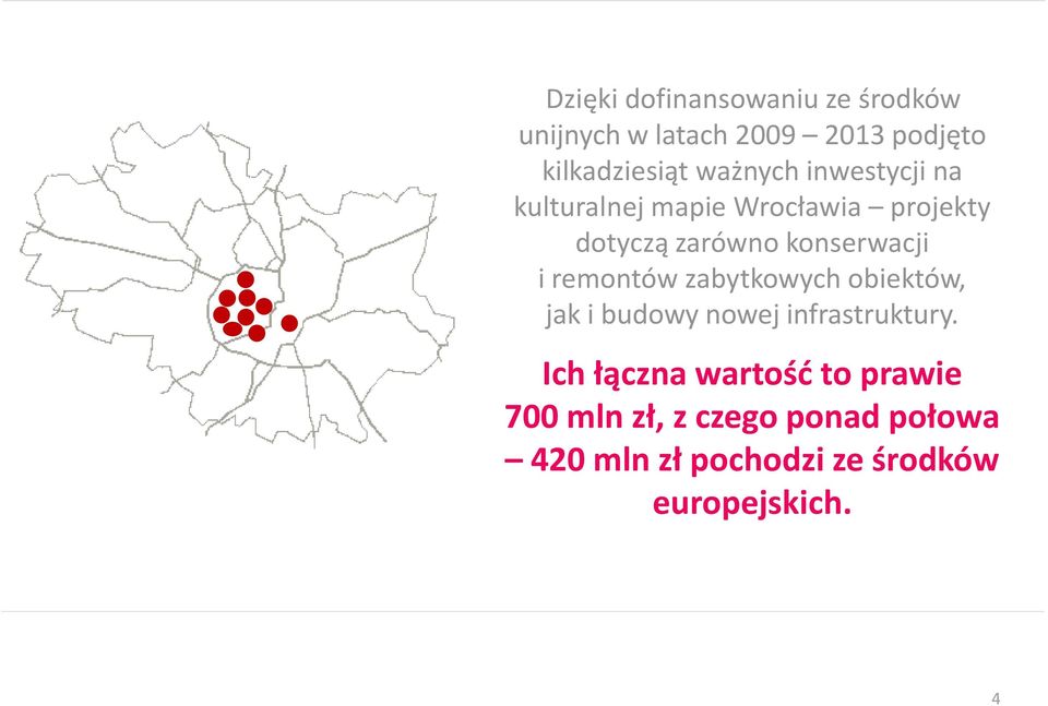 i remontów zabytkowych obiektów, jak i budowy nowej infrastruktury.