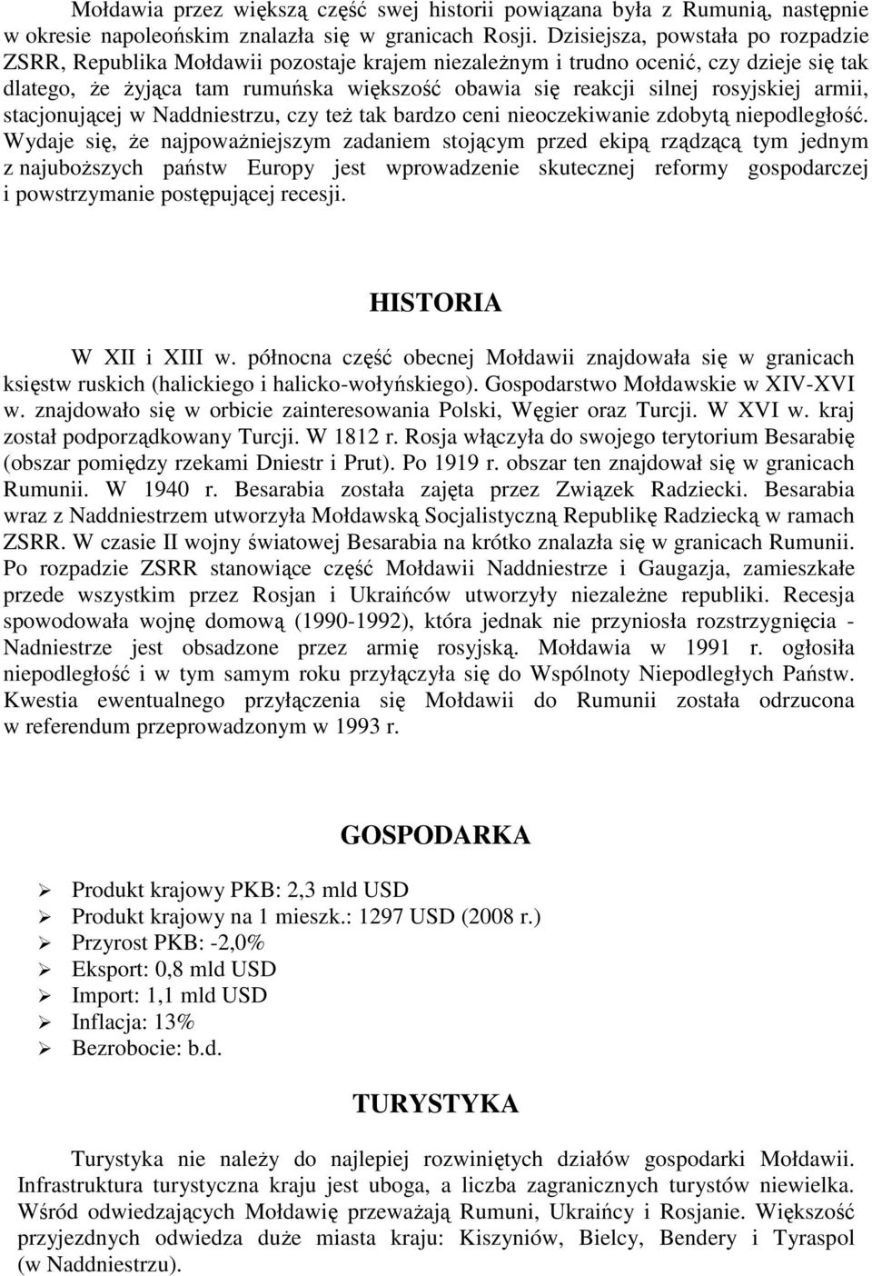 rosyjskiej armii, stacjonującej w Naddniestrzu, czy teŝ tak bardzo ceni nieoczekiwanie zdobytą niepodległość.