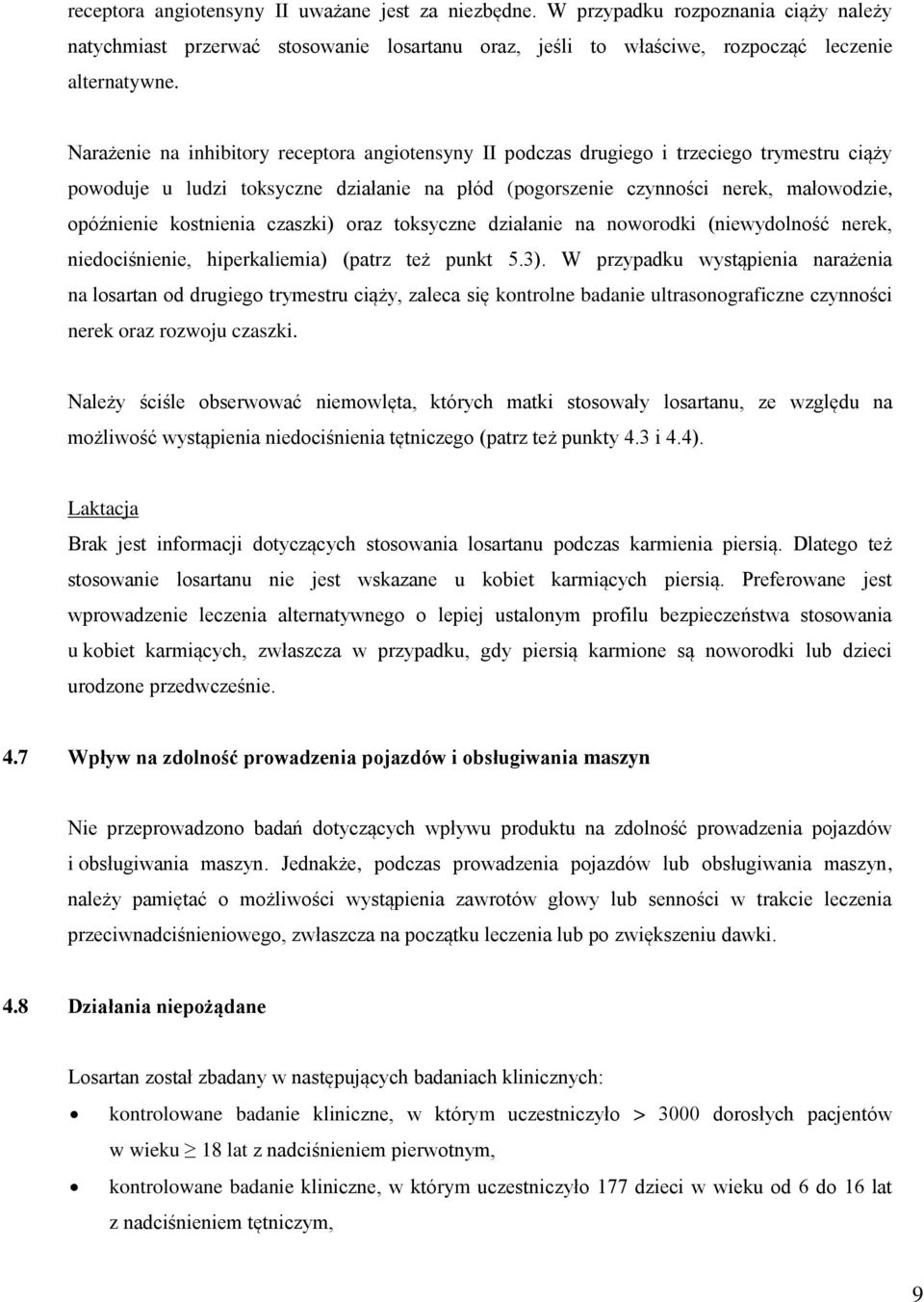 kostnienia czaszki) oraz toksyczne działanie na noworodki (niewydolność nerek, niedociśnienie, hiperkaliemia) (patrz też punkt 5.3).