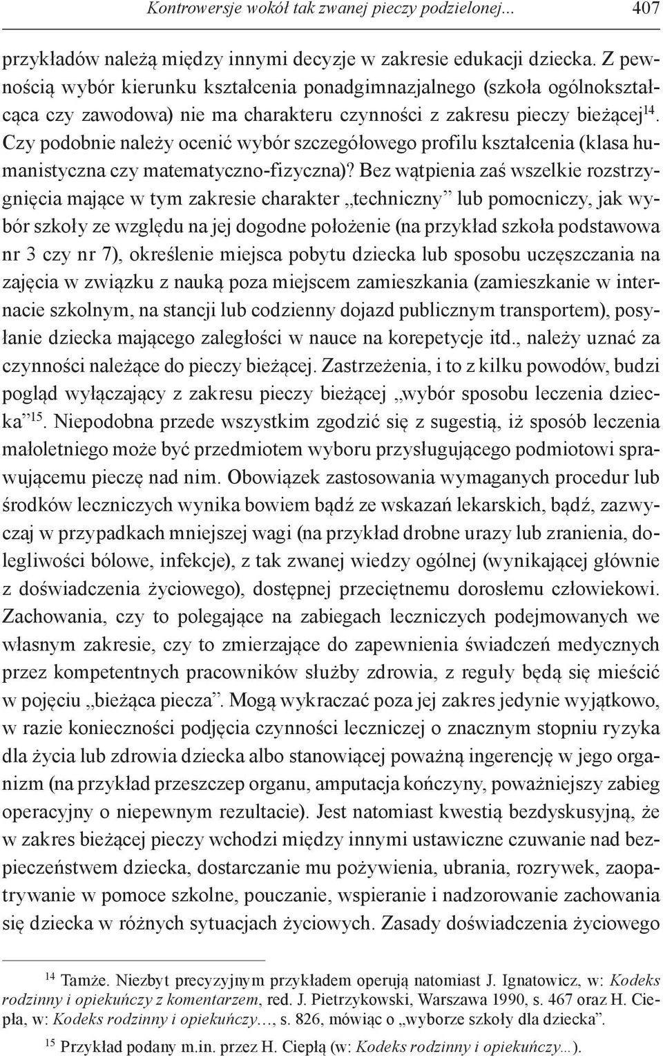 Czy podobnie należy ocenić wybór szczegółowego profilu kształcenia (klasa humanistyczna czy matematyczno-fizyczna)?