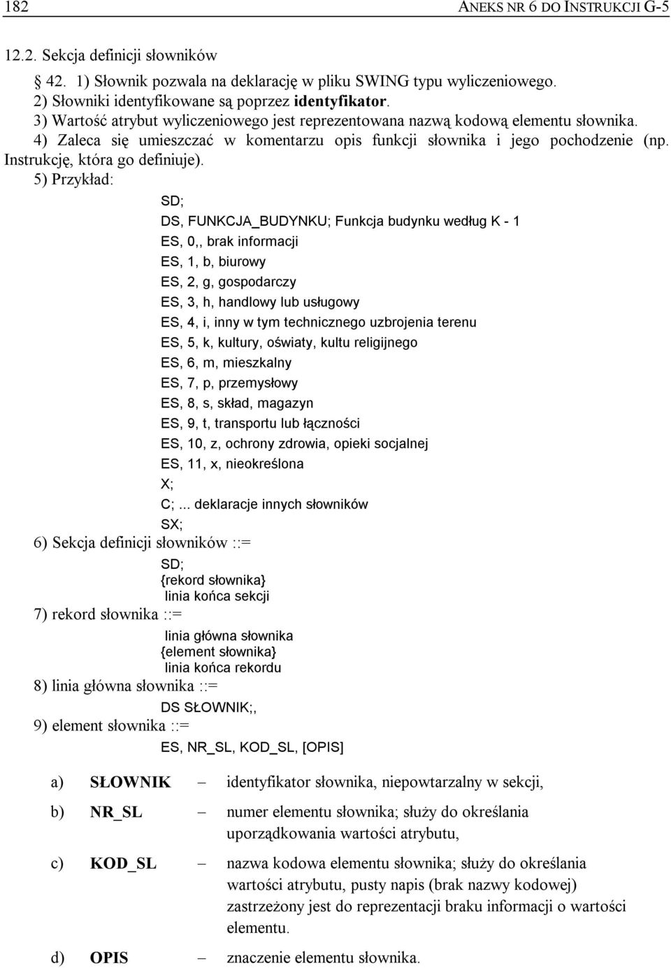 Instrukcję, która go definiuje).