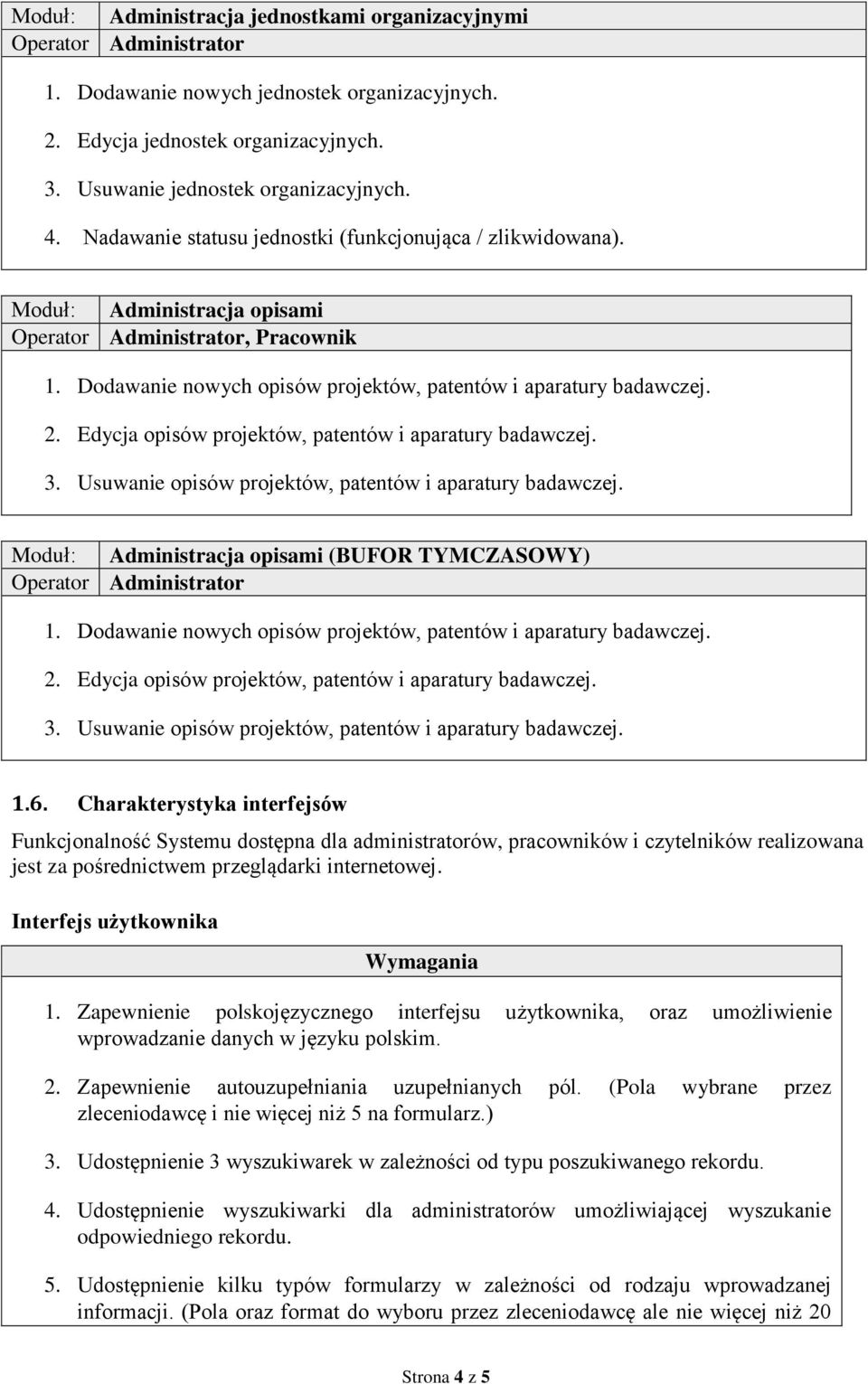 Edycja opisów projektów, patentów i aparatury badawczej. 3. Usuwanie opisów projektów, patentów i aparatury badawczej. Moduł: Administracja opisami (BUFOR TYMCZASOWY) 1.