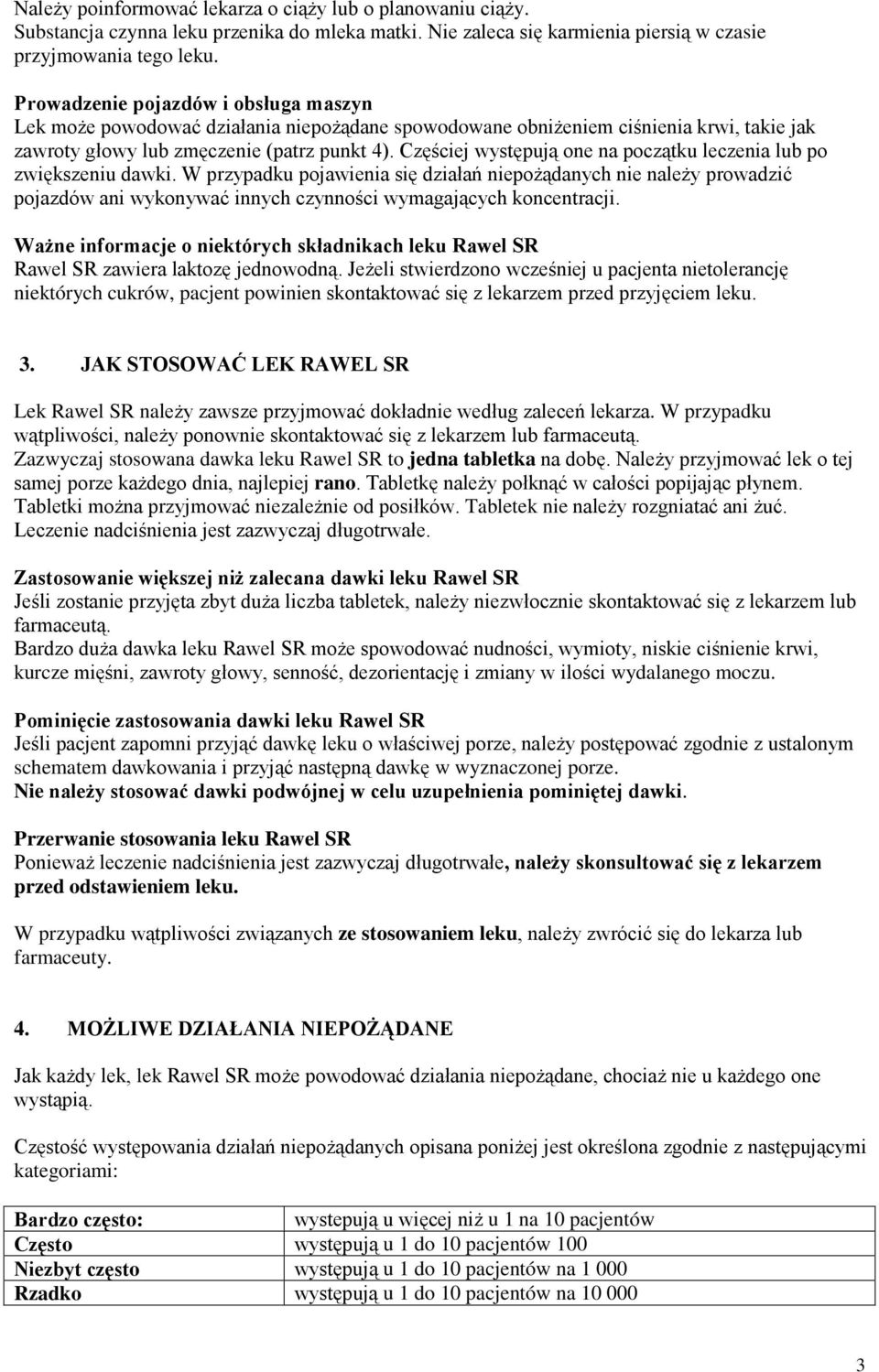Częściej występują one na początku leczenia lub po zwiększeniu dawki.