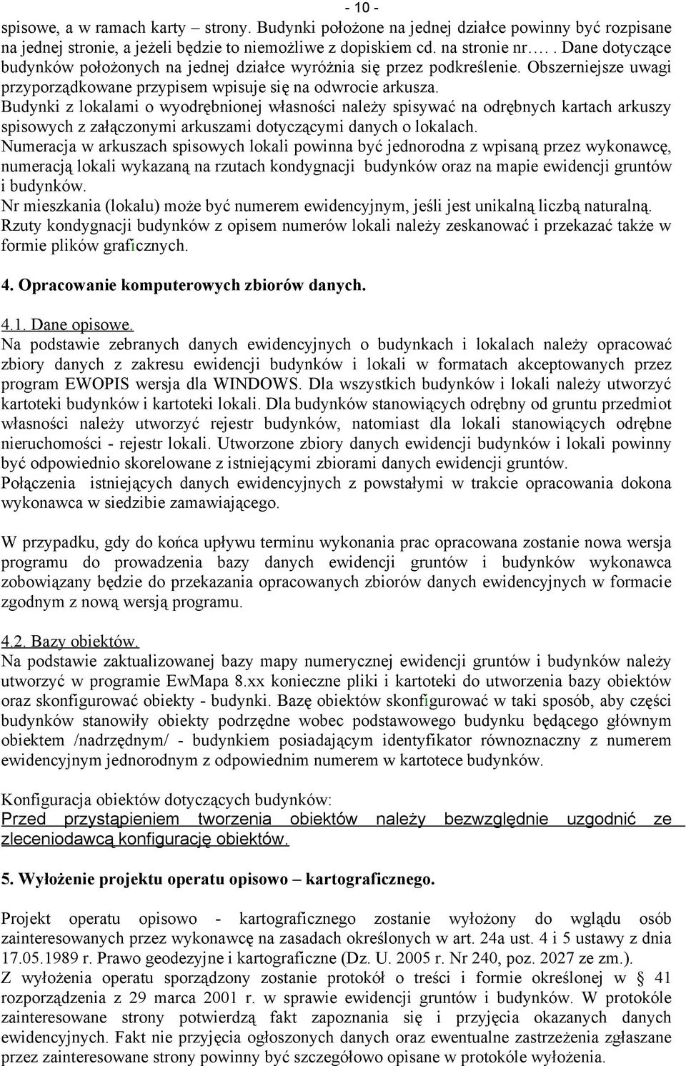 Budynki z lokalami o wyodrębnionej własności należy spisywać na odrębnych kartach arkuszy spisowych z załączonymi arkuszami dotyczącymi danych o lokalach.