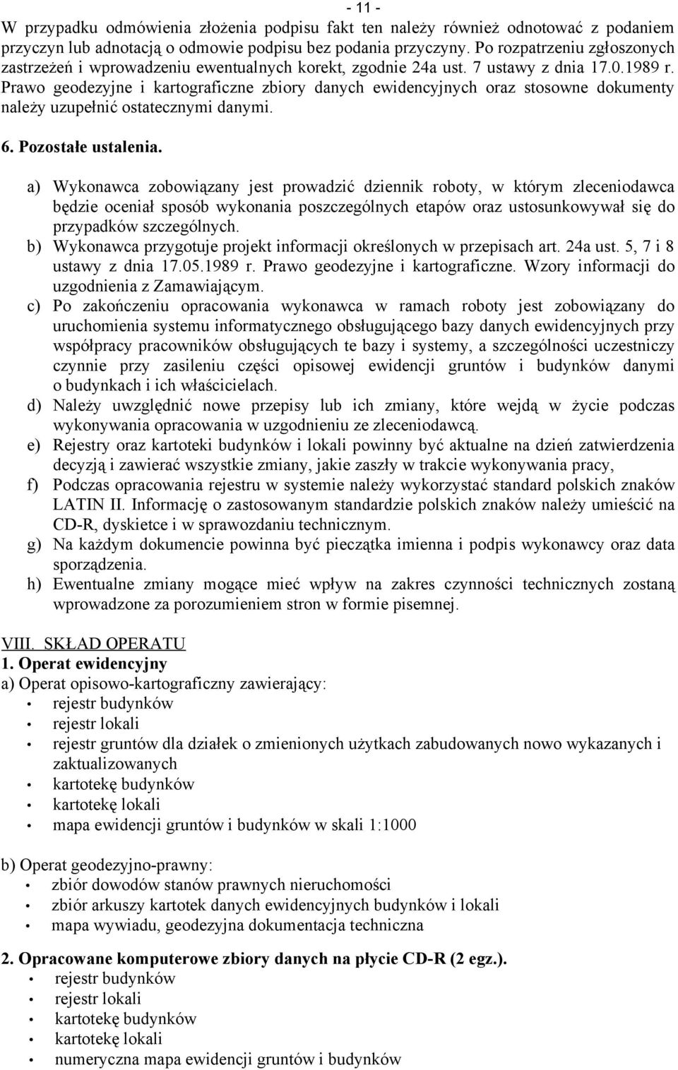 Prawo geodezyjne i kartograficzne zbiory danych ewidencyjnych oraz stosowne dokumenty należy uzupełnić ostatecznymi danymi. 6. Pozostałe ustalenia.