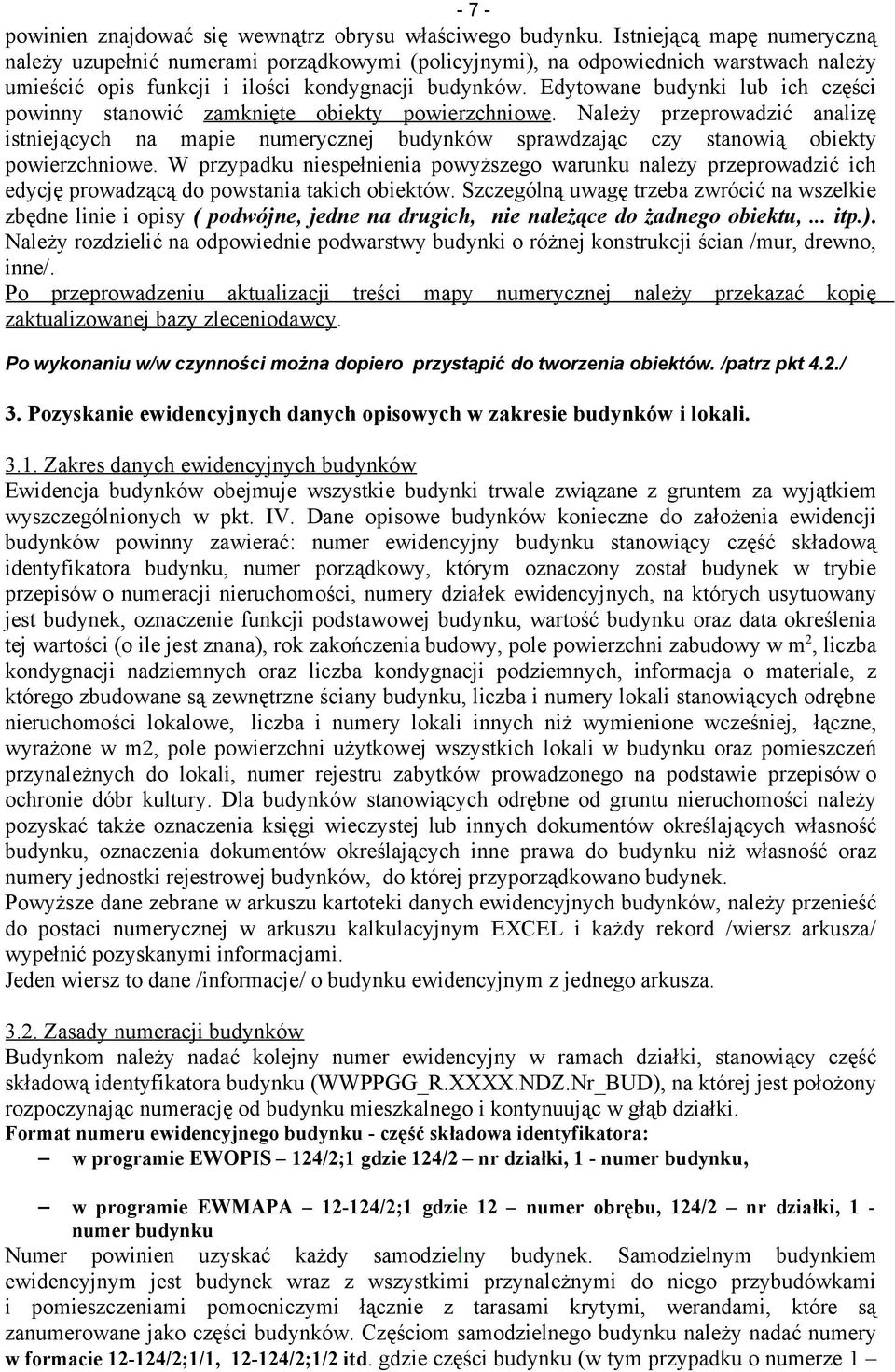 Edytowane budynki lub ich części powinny stanowić zamknięte obiekty powierzchniowe.