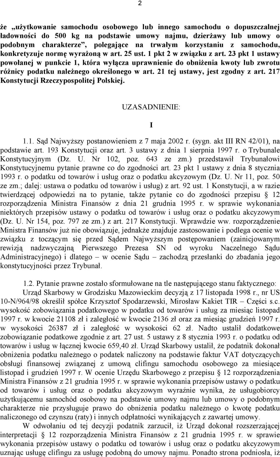23 pkt 1 ustawy powołanej w punkcie 1, która wyłącza uprawnienie do obniżenia kwoty lub zwrotu różnicy podatku należnego określonego w art. 21 tej ustawy, jest zgodny z art.