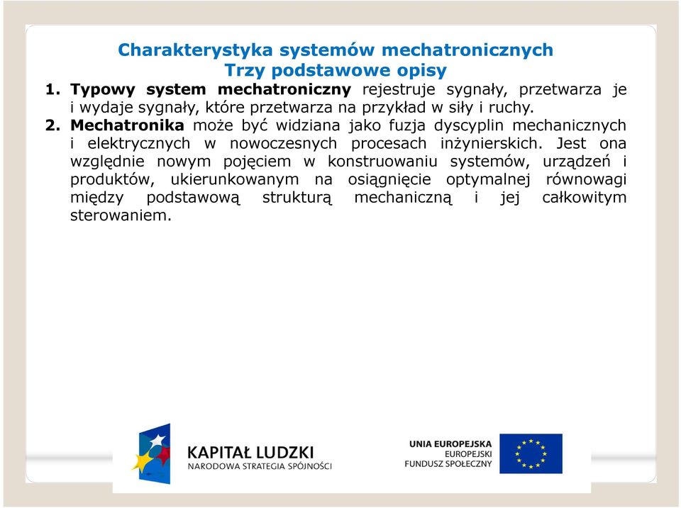 Mechatronika może być widziana jako fuzja dyscyplin mechanicznych i elektrycznych w nowoczesnych procesach inżynierskich.