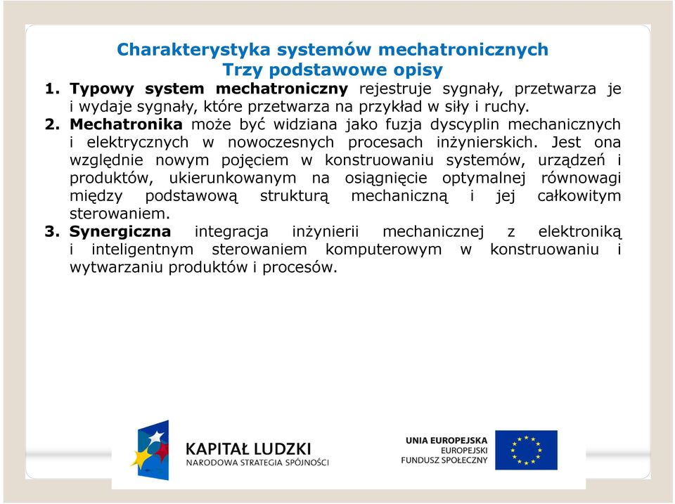 Mechatronika może być widziana jako fuzja dyscyplin mechanicznych i elektrycznych w nowoczesnych procesach inżynierskich.