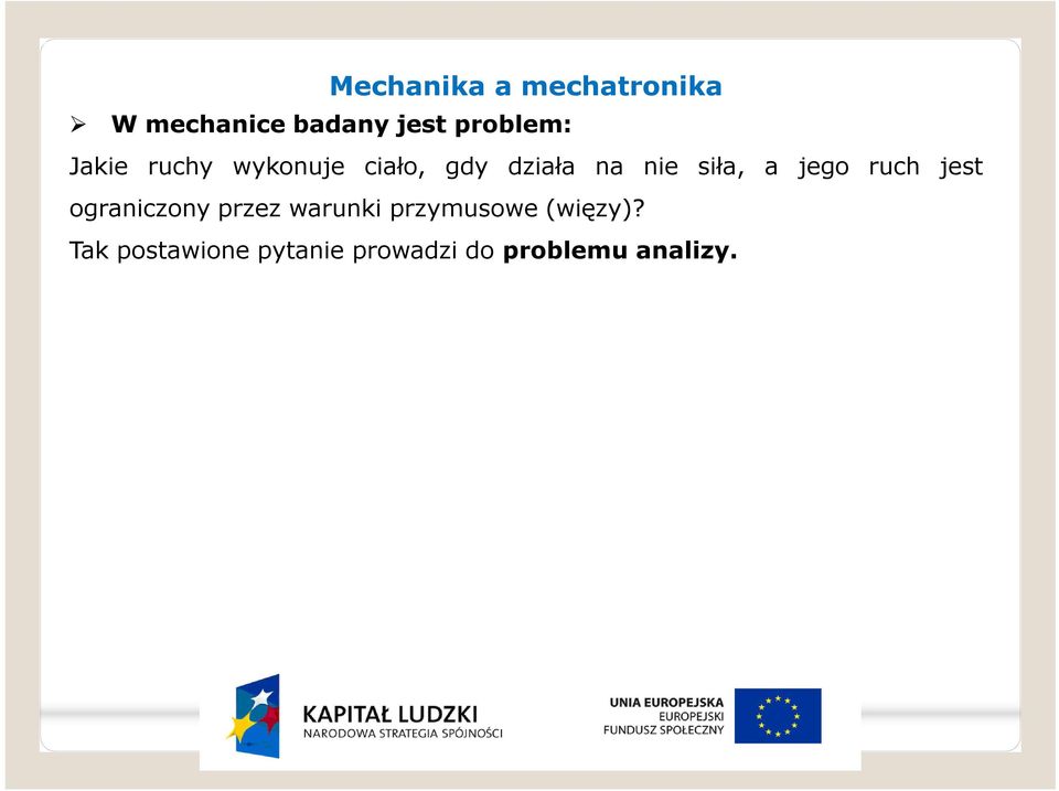 siła, a jego ruch jest ograniczony przez warunki