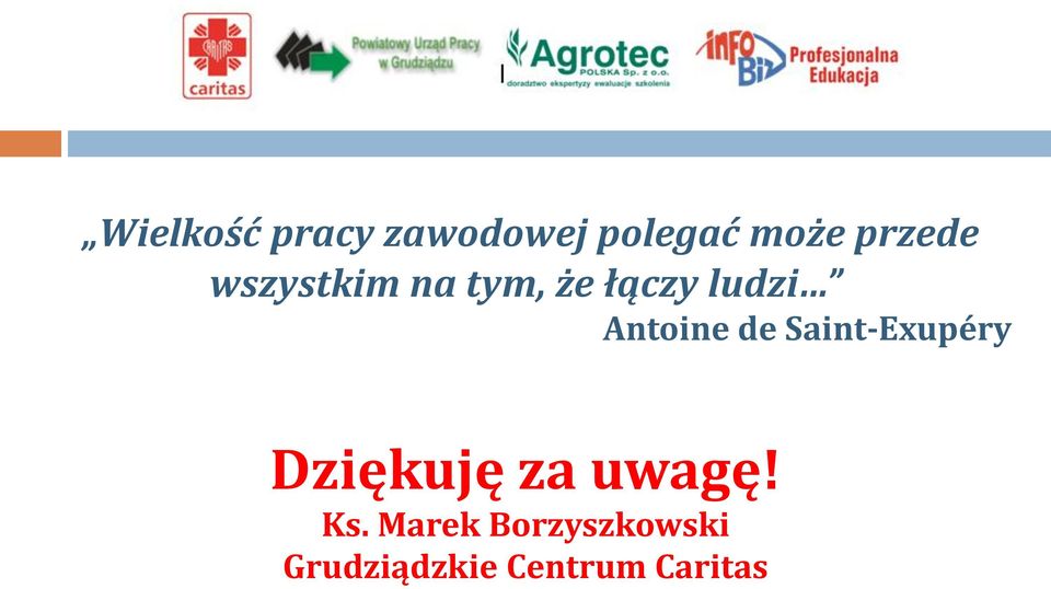 Antoine de Saint-Exupéry Dziękuję za uwagę!