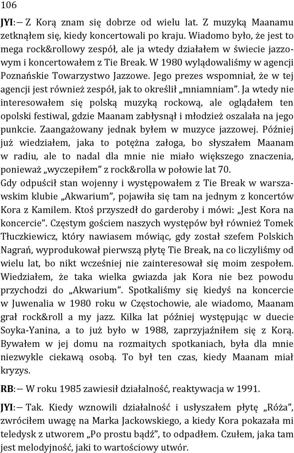 Jego prezes wspomniał, że w tej agencji jest również zespół, jak to określił mniamniam.