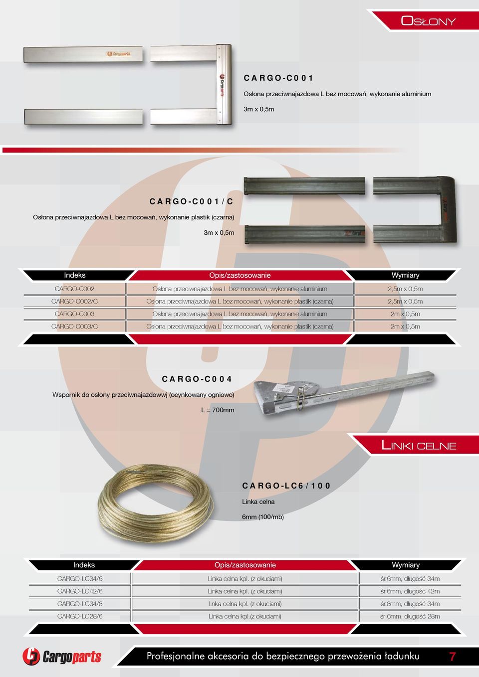 mocowañ, wykonanie aluminium 2m x 0,5m CARGO-C003/C Os³ona przeciwnajazdowa L bez mocowañ, wykonanie plastik (czarna) 2m x 0,5m CARGO-C004 Wspornik do os³ony przeciwnajazdowwj (ocynkowany ogniowo) L