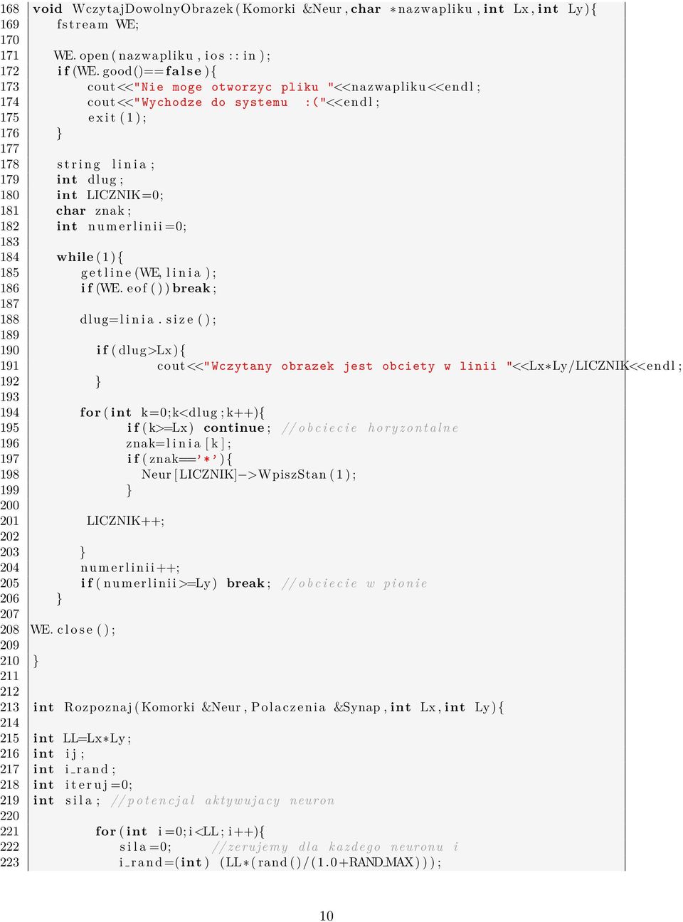 dlug ; 180 int LICZNIK=0; 181 char znak ; 182 int n u m e r l i n i i =0; 183 184 while (1){ 185 g e t l i n e (WE, l i n i a ) ; 186 i f (WE. e o f ( ) ) break ; 187 188 dlug=l i n i a.