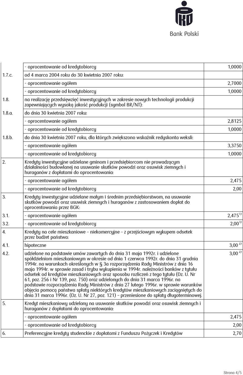 l BR/NT): 1.8.a. 1.8.b. do dnia 30 kwietnia 2007 roku: do dnia 30 kwietnia 2007 roku, dla których zwiększono 2.