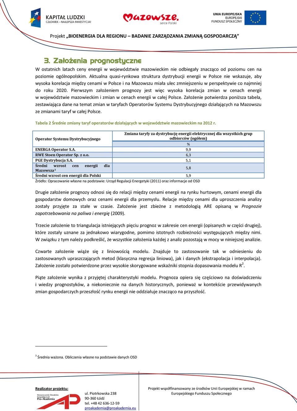 Pierwszym założeniem prognozy jest więc wysoka korelacja zmian w cenach energii w województwie mazowieckim i zmian w cenach energii w całej Polsce.