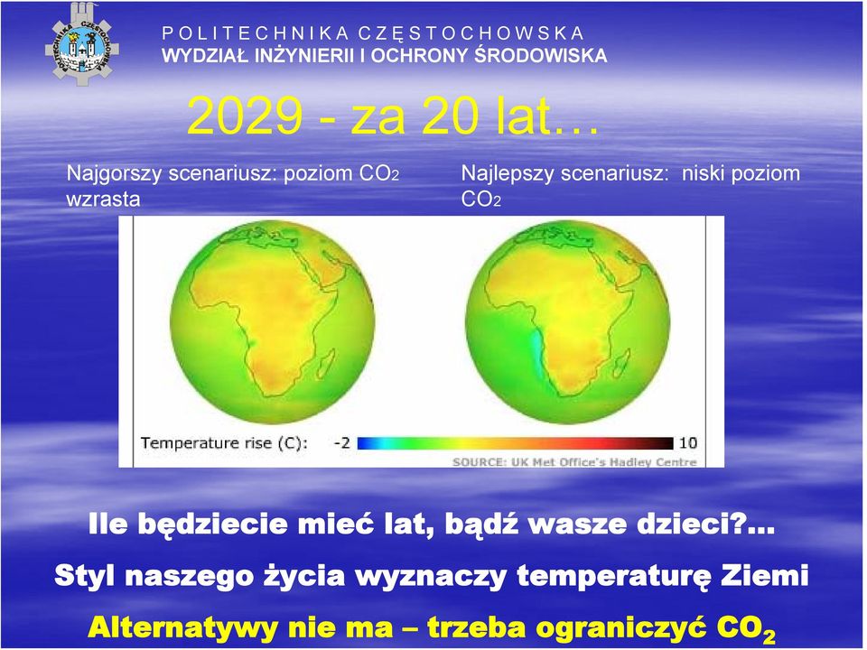 lat, bądź wasze dzieci?