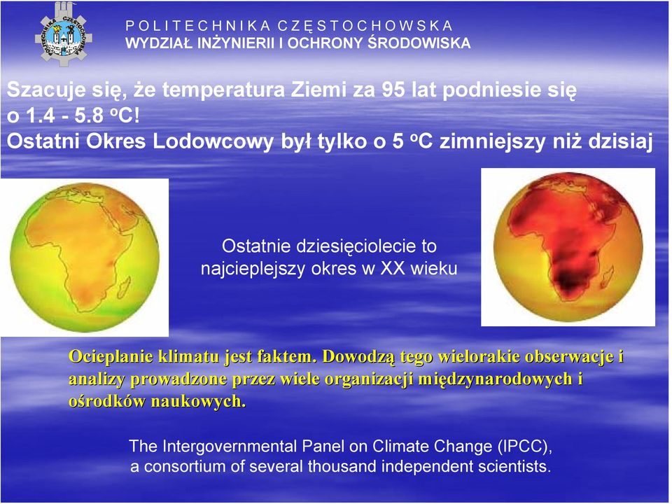 XX wieku Ocieplanie klimatu jest faktem.
