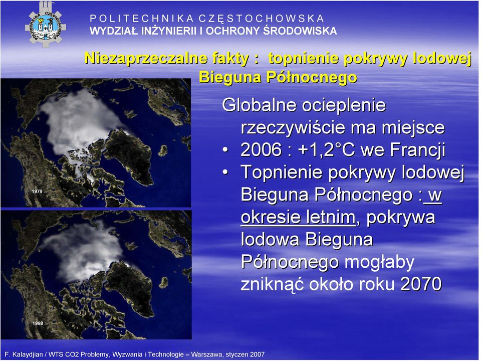 Północnego : w okresie letnim, pokrywa lodowa Bieguna Północnego mogłaby zniknąć około