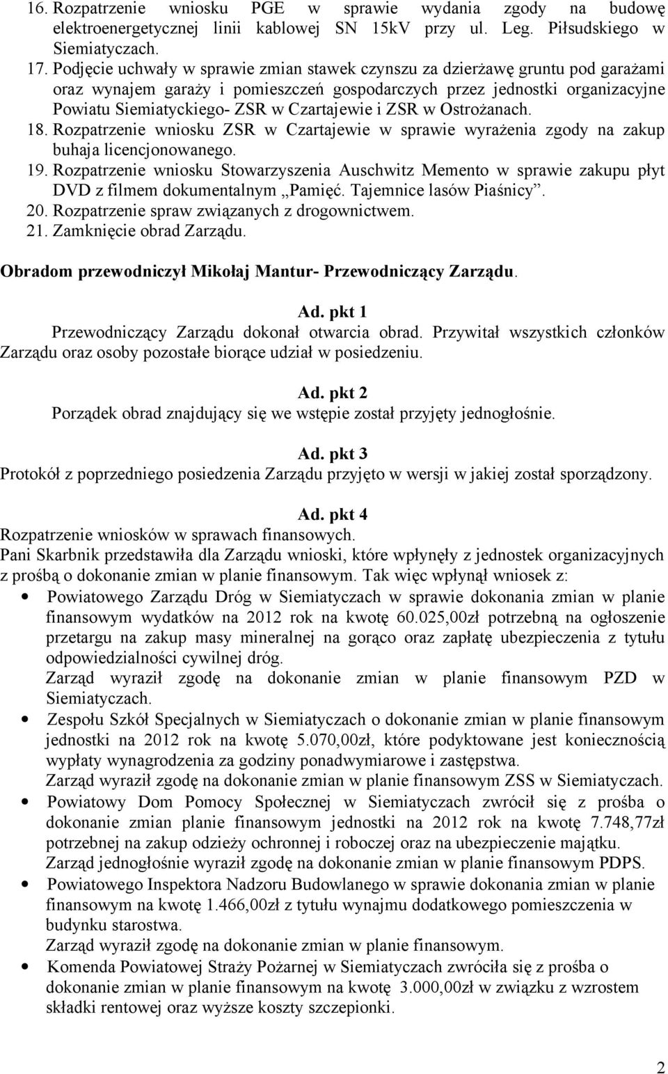 Czartajewie i ZSR w Ostrożanach. 18. Rozpatrzenie wniosku ZSR w Czartajewie w sprawie wyrażenia zgody na zakup buhaja licencjonowanego. 19.