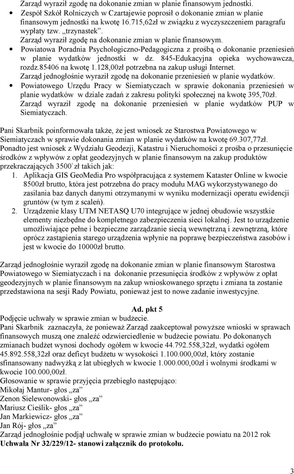 Powiatowa Poradnia Psychologiczno-Pedagogiczna z prośbą o dokonanie przeniesień w planie wydatków jednostki w dz. 845-Edukacyjna opieka wychowawcza, rozdz.85406 na kwotę 1.