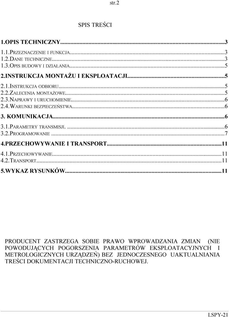 ...6 3.2.PROGRAMOWANIE...7 4.PRZECHOWYWANIE I TRANSPORT...11 4.1.PRZECHOWYWANIE...11 4.2.TRANSPORT...11 5.WYKAZ RYSUNKÓW.