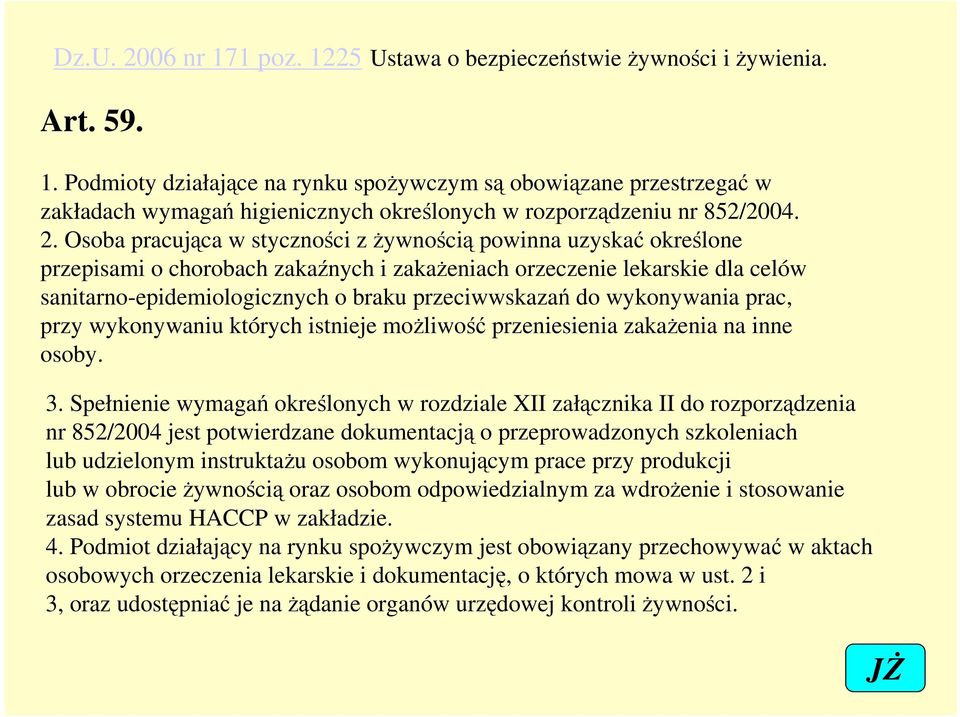 do wykonywania prac, przy wykonywaniu których istnieje moŝliwość przeniesienia zakaŝenia na inne osoby. 3.