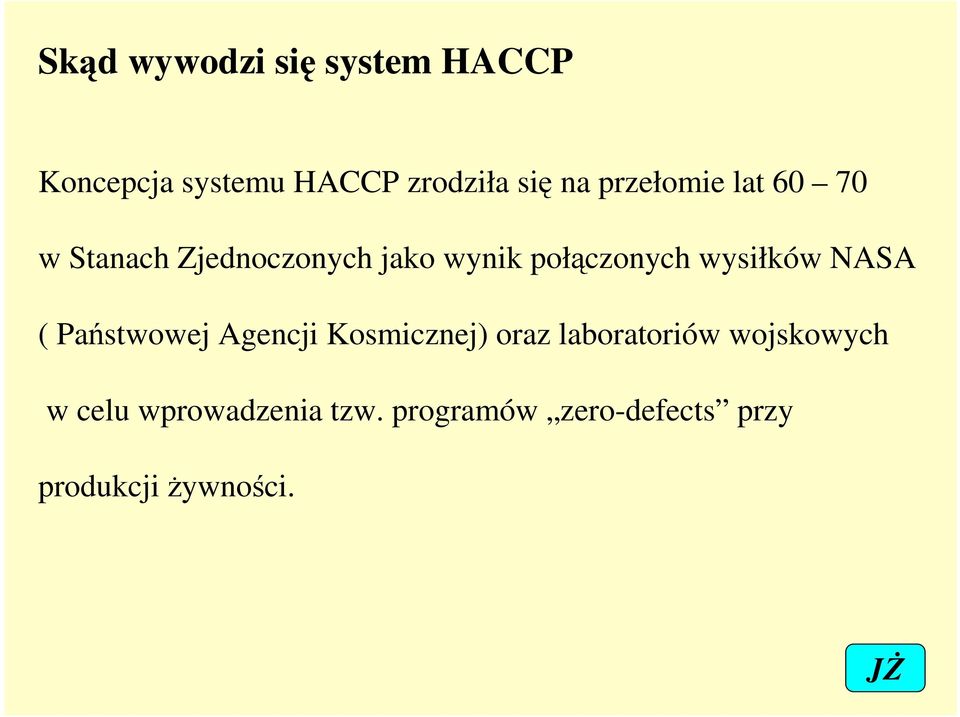 wysiłków NASA ( Państwowej Agencji Kosmicznej) oraz laboratoriów