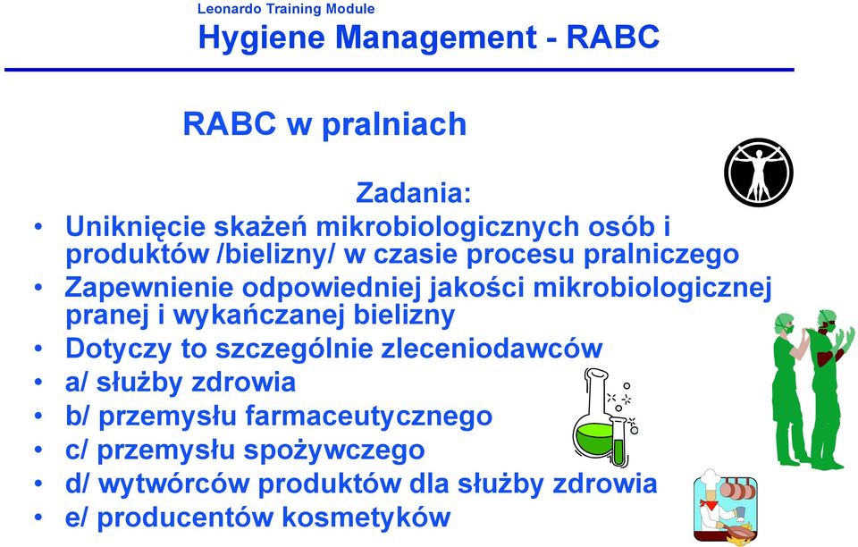 wykańczanej bielizny Dotyczy to szczególnie zleceniodawców a/ służby zdrowia b/ przemysłu