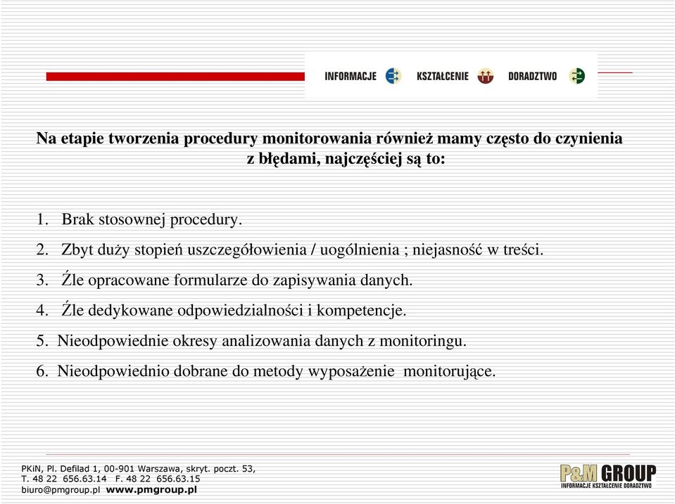 Źle opracowane formularze do zapisywania danych. 4. Źle dedykowane odpowiedzialności i kompetencje. 5.