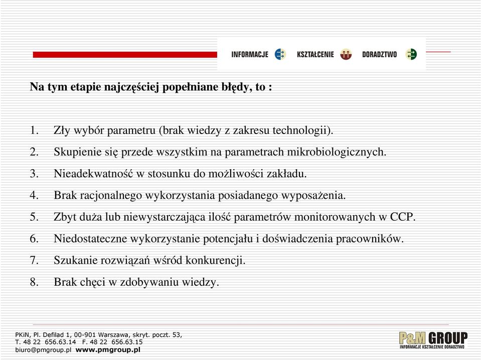 Brak racjonalnego wykorzystania posiadanego wyposażenia. 5.