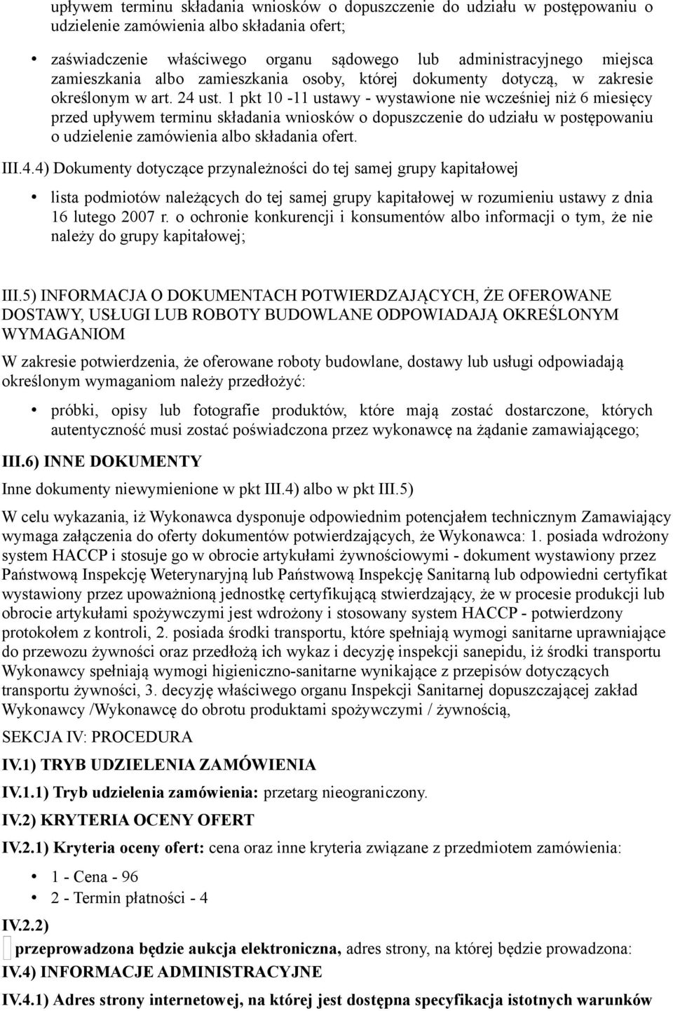 1 pkt 10-11 ustawy - wystawione nie wcześniej niż 6 miesięcy przed upływem terminu składania wniosków o dopuszczenie do udziału w postępowaniu o udzielenie zamówienia albo składania ofert. III.4.