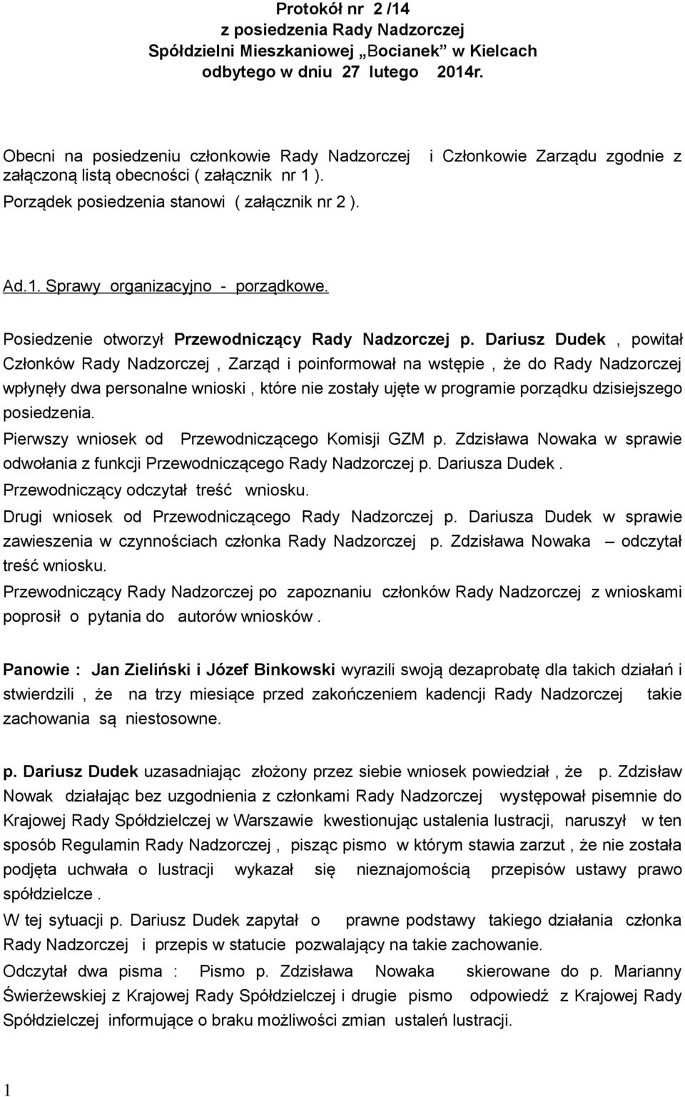 Posiedzenie otworzył Przewodniczący Rady Nadzorczej p.