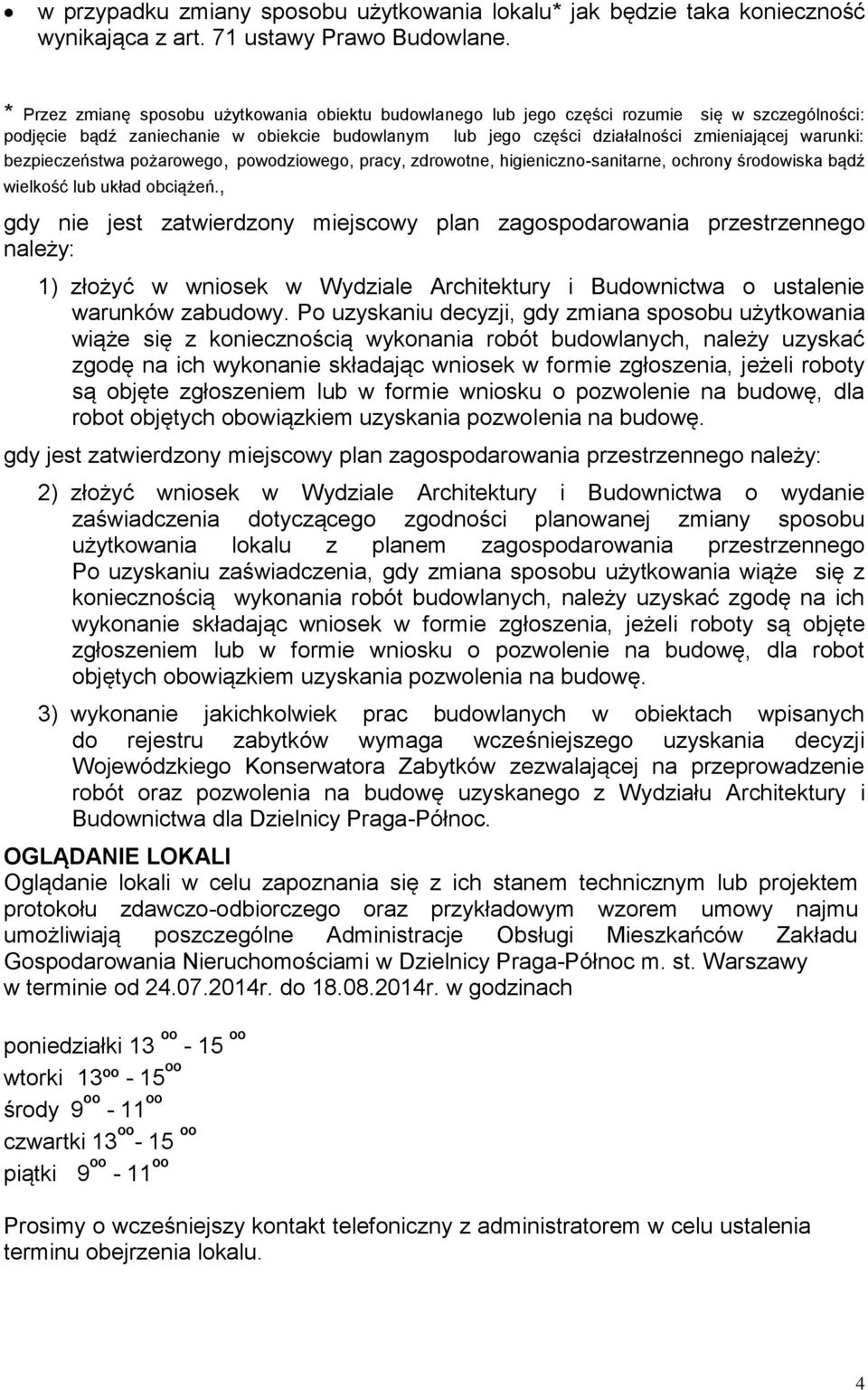 bezpieczeństwa pożarowego, powodziowego, pracy, zdrowotne, higieniczno-sanitarne, ochrony środowiska bądź wielkość lub układ obciążeń.